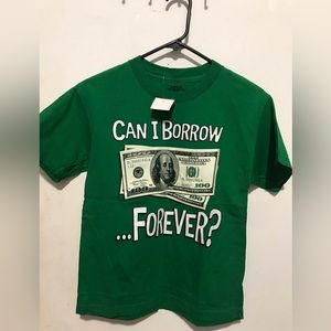 Boys size L CAN I BORROW $100…FOREVER print tee shirt